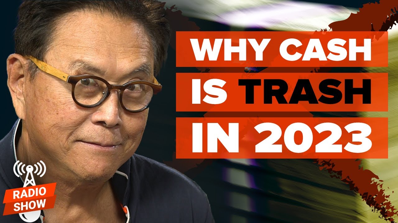 Why Cash is Trash in 2023 - Robert Kiyosaki, Jim Clark, Charles Goyette